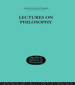 Lectures on Philosophy【電子書籍】[ George Edward Moore ]