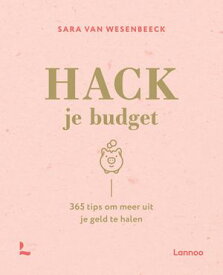 Hack je budget 365 tips om meer uit je geld te halen【電子書籍】[ Sara Van Wesenbeeck ]