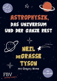Astrophysik, das Universum und der ganze Rest Astrophysik, das Universum und der ganze Rest - mit Gregory Mone【電子書籍】[ Neil deGrasse Tyson ]