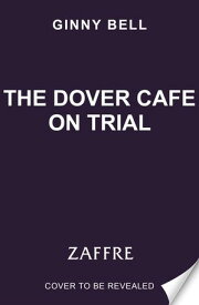 The Dover Cafe on Trial The fifth book in the inspiring and moving WWII historical fiction saga series (Dover Cafe series book 5)【電子書籍】[ Ginny Bell ]