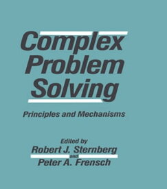 Complex Problem Solving Principles and Mechanisms【電子書籍】