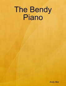 The Bendy Piano【電子書籍】[ Andy Mor ]