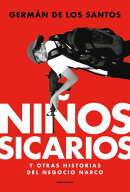 Niños sicarios y otras historias del negocio narco