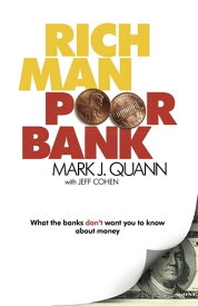 Rich Man Poor Bank【電子書籍】[ Mark J Quann ]