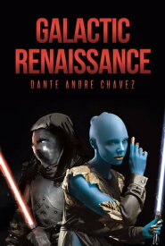 Galactic Renaissance【電子書籍】[ Dante Andre Chavez ]
