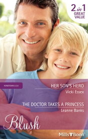 Her Son's Hero/The Doctor Takes A Princess【電子書籍】[ Vicki Essex ]