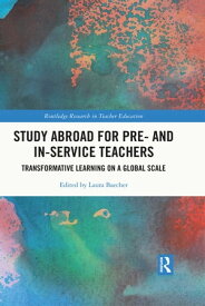 Study Abroad for Pre- and In-Service Teachers Transformative Learning on a Global Scale【電子書籍】