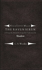 Nicolette Mace: the Raven Siren - Filling the Afterlife from the Underworld: Shadow【電子書籍】[ C.S. Woolley ]
