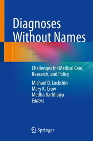 Diagnoses Without Names Challenges for Medical Care, Research, and Policy【電子書籍】