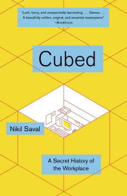 Cubed A Secret History of the Workplace【電子書籍】[ Nikil Saval ]