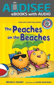 The Peaches on the Beaches A Book about Inflectional Endings【電子書籍】[ Brian P. Cleary ]