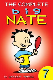 The Complete Big Nate: #7【電子書籍】[ Lincoln Peirce ]