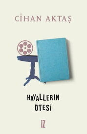 Hayallerin ?tesi【電子書籍】[ Cihan Akta? ]
