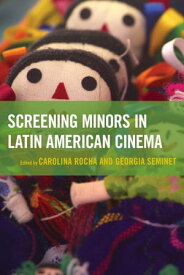 Screening Minors in Latin American Cinema【電子書籍】[ Jack A. Draper III ]