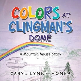 Colors at Clingman's Dome A Mountain Mouse Story【電子書籍】[ Caryl Lynne Honea ]