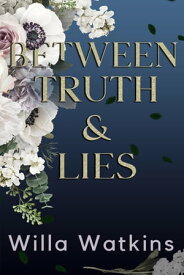 Between Truth & Lies【電子書籍】[ Willa Watkins ]