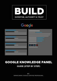 Build Google Knowledge Panel Using Press Releases (Step by Step Guide)【電子書籍】[ Qamar Zaman ]
