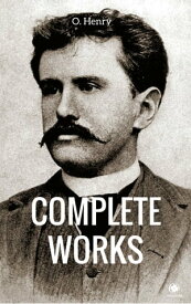 The Complete Works Of O. Henry【電子書籍】[ O. Henry ]