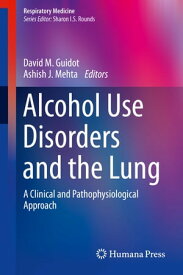 Alcohol Use Disorders and the Lung A Clinical and Pathophysiological Approach【電子書籍】