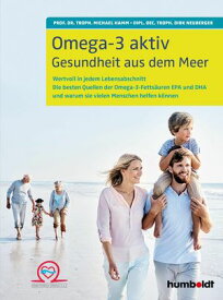 Omega-3 aktiv Gesundheit aus dem Meer. Wertvoll in jedem Lebensabschnitt. Die besten Quellen der Omega-3-Fetts?uren EPA und DHA und warum sie vielen Menschen helfen k?nnen【電子書籍】[ Prof. Dr. troph. Michael Hamm ]