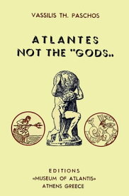 Atlantes Not the "Gods"【電子書籍】[ Theodoros Paschos ]