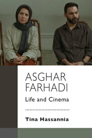 Asghar Farhadi Life and Cinema【電子書籍】[ Tina Hassannia ]