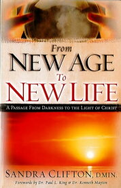 From New Age To New Life A Passage from Darkness to the Light of Christ【電子書籍】[ Sandra Clifton ]