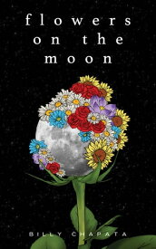 Flowers on the Moon【電子書籍】[ Billy Chapata ]