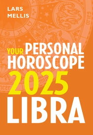 Libra 2025: Your Personal Horoscope【電子書籍】[ Lars Mellis ]