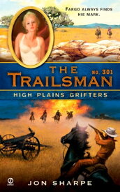 The Trailsman #301 High Plains Grifters【電子書籍】[ Jon Sharpe ]
