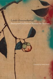 Destruction and Sorrow beneath the Heavens Reportage【電子書籍】[ L?szl? Krasznahorkai ]