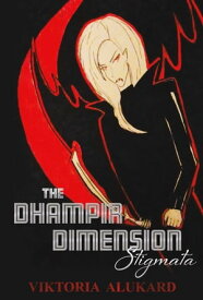 The Dhampir Dimension Stigmata【電子書籍】[ Viktoria Alukard ]