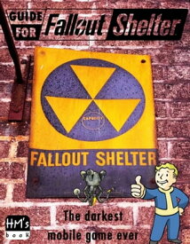 Guide for Fallout Shelter The darkest mobile game ever【電子書籍】[ Pham Hoang Minh ]