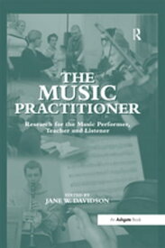 The Music Practitioner Research for the Music Performer, Teacher and Listener【電子書籍】