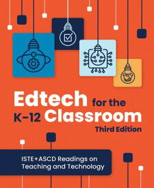 Edtech for the K-12 Classroom【電子書籍】[ ISTE+ASCD ]