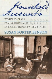 Household Accounts Working-Class Family Economies in the Interwar United States【電子書籍】[ Susan Porter Benson ]