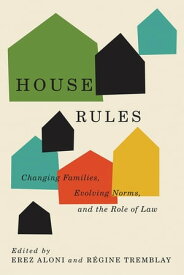 House Rules Changing Families, Evolving Norms, and the Role of the Law【電子書籍】