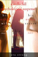 Stella Fall Psychological Suspense Thriller Bundle: His Other Wife (#1), His Other Lie (#2), and His Other S…