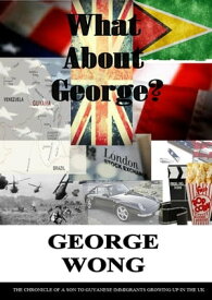 What About George?【電子書籍】[ GEORGE WONG ]
