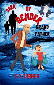 My Dark-Bender Grandfather EPIC BOOKS, #3【電子書籍】[ S.Y. TURNER ]