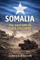 Somalia: The Anatomy of State Collapse