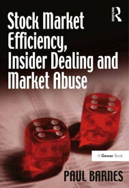 Stock Market Efficiency, Insider Dealing and Market Abuse【電子書籍】[ Paul Barnes ]