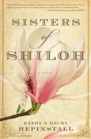 Sisters of Shiloh A Novel【電子書籍】[ Kathy Hepinstall ]