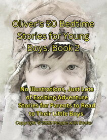 Oliver’s 50 Bedtime Stories for Young Boys Book 2【電子書籍】[ People with Books ]