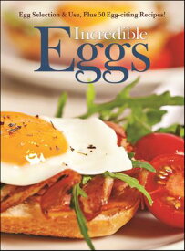 Incredible Eggs Egg Selection & Use, Plus 50 Egg-citing Recipes!【電子書籍】[ Amy Hooper ]
