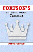 Fortson's Gods & Goddesses of The Bible: Tammuz