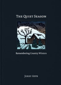 The Quiet Season Remembering Country Winters【電子書籍】[ Jerry Apps ]