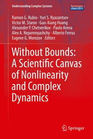 Without Bounds: A Scientific Canvas of Nonlinearity and Complex Dynamics【電子書籍】