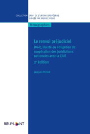 Le renvoi pr?judiciel Droit, libert? ou obligation de coop?ration des juridictions nationales avec la CJUE【電子書籍】[ Jacques Pertek ]