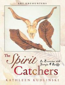 The Spirit Catchers An Encounter with Georgia O'Keeffe【電子書籍】[ Kathleen Kudlinski ]